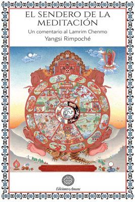 Portada del libro de budismo El sendero de la meditación. Comentario al Lam Rim Chenmo de Lama Tsongkhapa. Escrito por Yangsi Rimpoché.