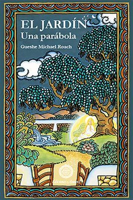 Portada del libro de budismo El jardín, una parábola. Escrito por Gueshe Michael Roach. ideal para principiantes.