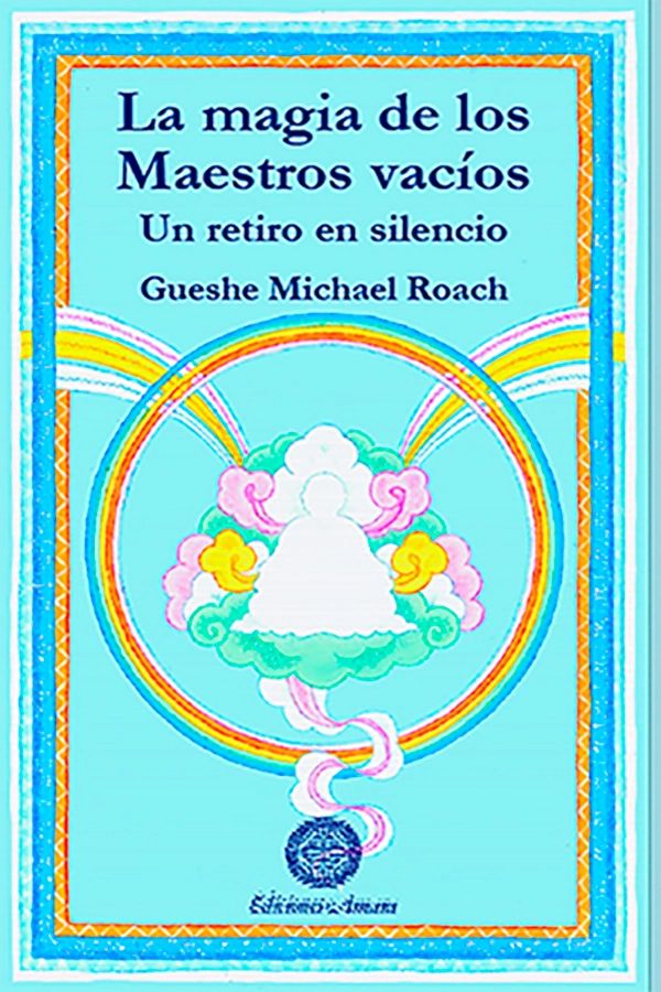 Portada del libro budista La magia de los maestros vacíos. Escrito por Gueshe Michael Roach. Explica desde la vacuidad cómo debe ser la relación con un Gurú.