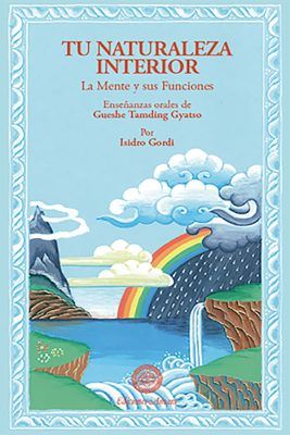 Portada del libro budista Tu naturaleza interior. Un estudio de Gueshe Tamding Gyatso. Explica la mente y sus funciones y cómo crea el sufrimiento y la felicidad.