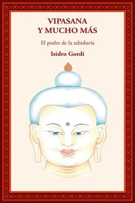 Portada del libro de meditación Vipasana y mucho más. Escrito por Isidro Gordi. Explica samatha, vipasana y mindfulness.