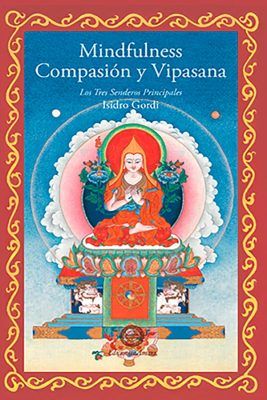 Portada del libro de budismo Mindfulness, compasión y vipasana. Escrito por Isidro Gordi. en la imagen se ve a Lama Tsongkhapa en un trono. Es un libro de meditación.